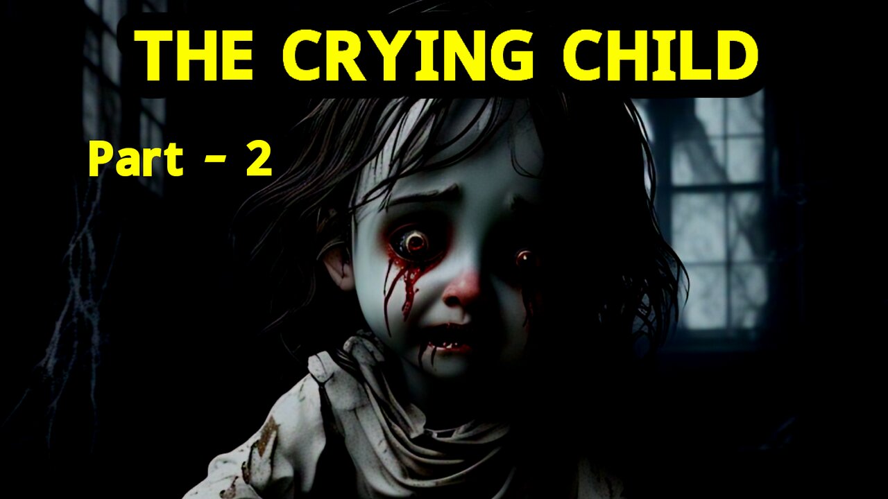 The Crying child ghost story