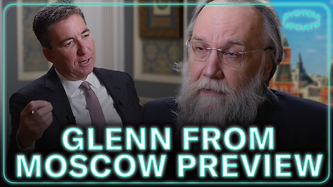 Glenn from Moscow: A Special Preview