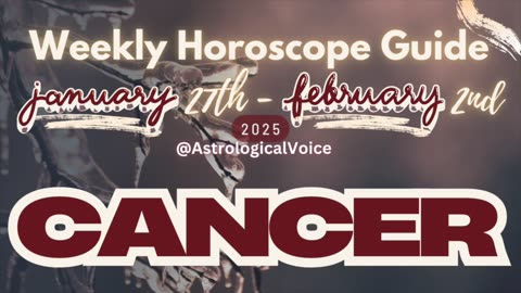 Cancer: January 27th - Feb 2nd Weekly Horoscope Guide