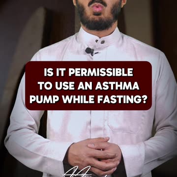 Is it permissible to use an asthma pump while fasting?