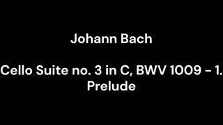 Cello Suite no. 3 in C, BWV 1009 - 1. Prelude