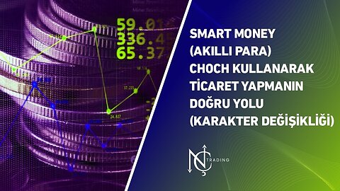 Smart Money(AKILLI PARA) - Choch Kullanarak Ticaret Yapmanın Doğru Yolu (Karakter Değişikliği)