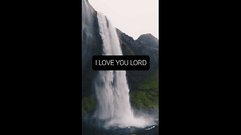 I love you, lord