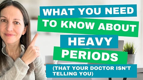 What You Need to Know About Heavy Periods (That Your Doctor Isn't Telling You)