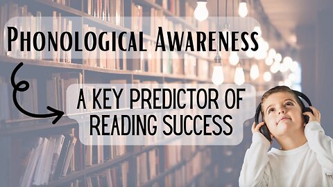 Phonological Awareness: A Key Predictor of Reading and Writing Success