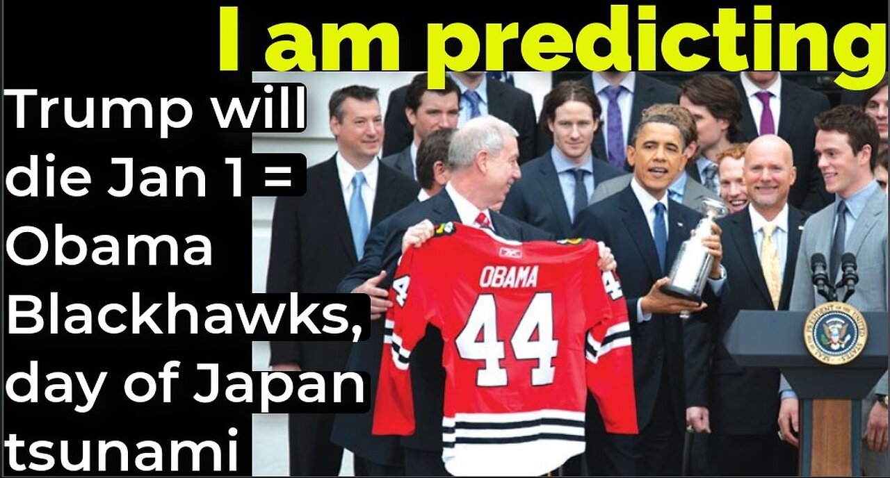 I am predicting: Trump will die Jan 1 = Obama, Chicago Blackhawks on day of Japan tsunami