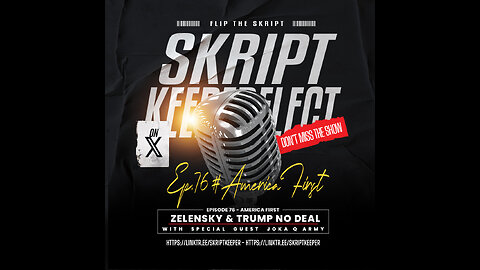 Flip the skript ep #76 Zelensky & Trump No Deal Friday Night W Joka Q Army