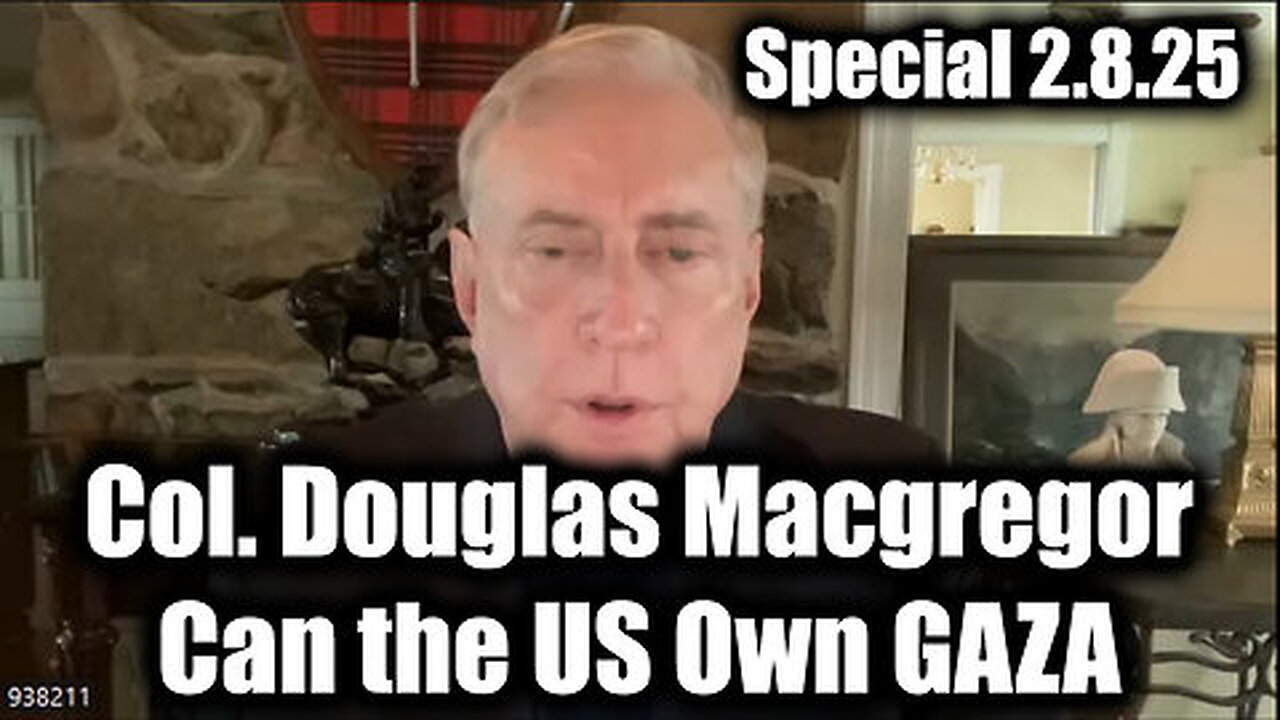 Col. Douglas Macgregor 2.8.25 [Special] ~ Can the US Own GAZA