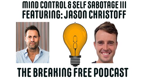 Mind Control & Self Sabotage III. Featuring: Jason Christoff.