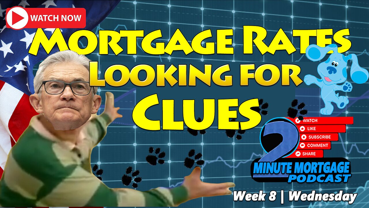 Week 8 | Mortgage Rates Looking for Clues