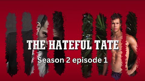 THE HATEFUL TATE S2 E1 - Cock Cruise