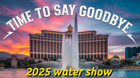 Time To Say Goodbye Bellagio Fountains Las Vegas 2025