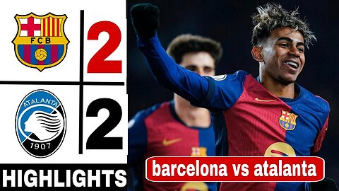 Barcelona vs Atalanta Full Match Highlights