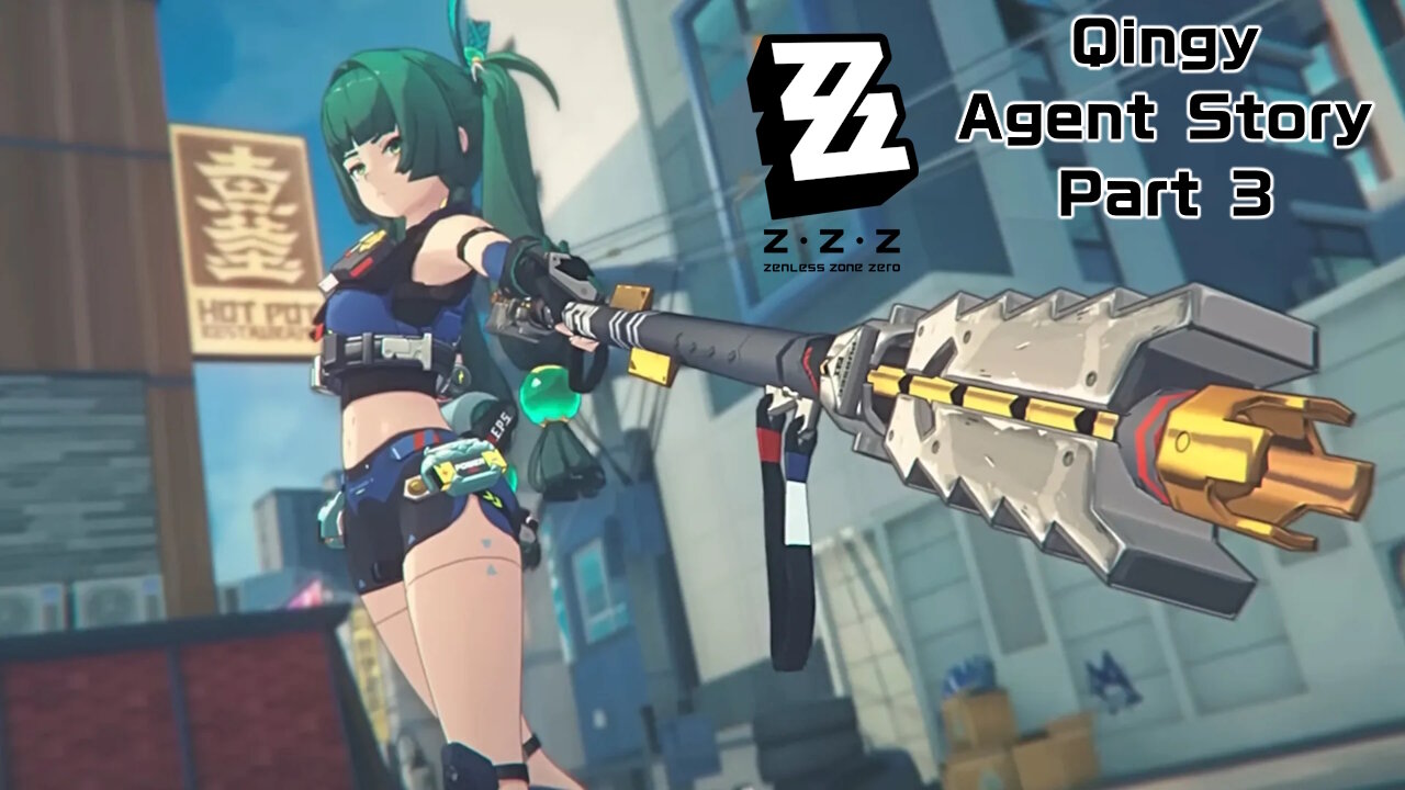 Okusenman Plays [Zenless Zone Zero] Qingy Agent Story Part 3