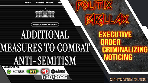 POLITIX PARALLAX ֍ 1/30/2025 ֍ EXECUTIVE ORDER CRIMINALIZING NOTICING