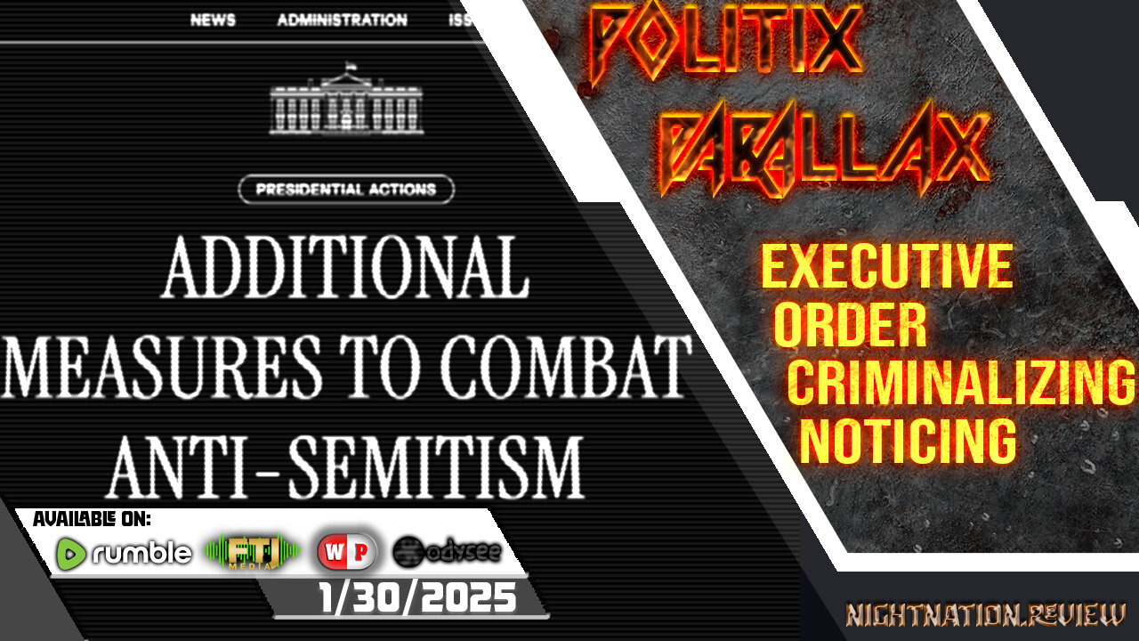 POLITIX PARALLAX ֍ 1/30/2025 ֍ EXECUTIVE ORDER CRIMINALIZING NOTICING