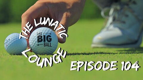The Lunatic Lounge: Episode 104