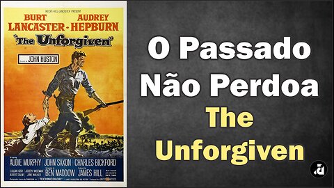 O Passado Não Perdoa / The Unforgiven (1960) - Legendas