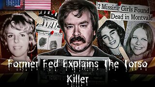 Former Fed Explains The Torso Killer