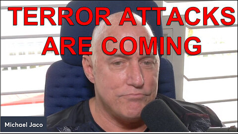 MICHAEL JACO -Terror attacks are coming and why we need to prepare