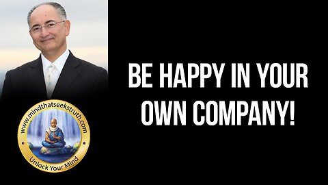 How Can We Be Happy In Our Own Company?