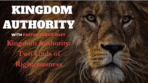 Kingdom Authority | Two Kinds of Righteousness with Pastor Curtis Riley