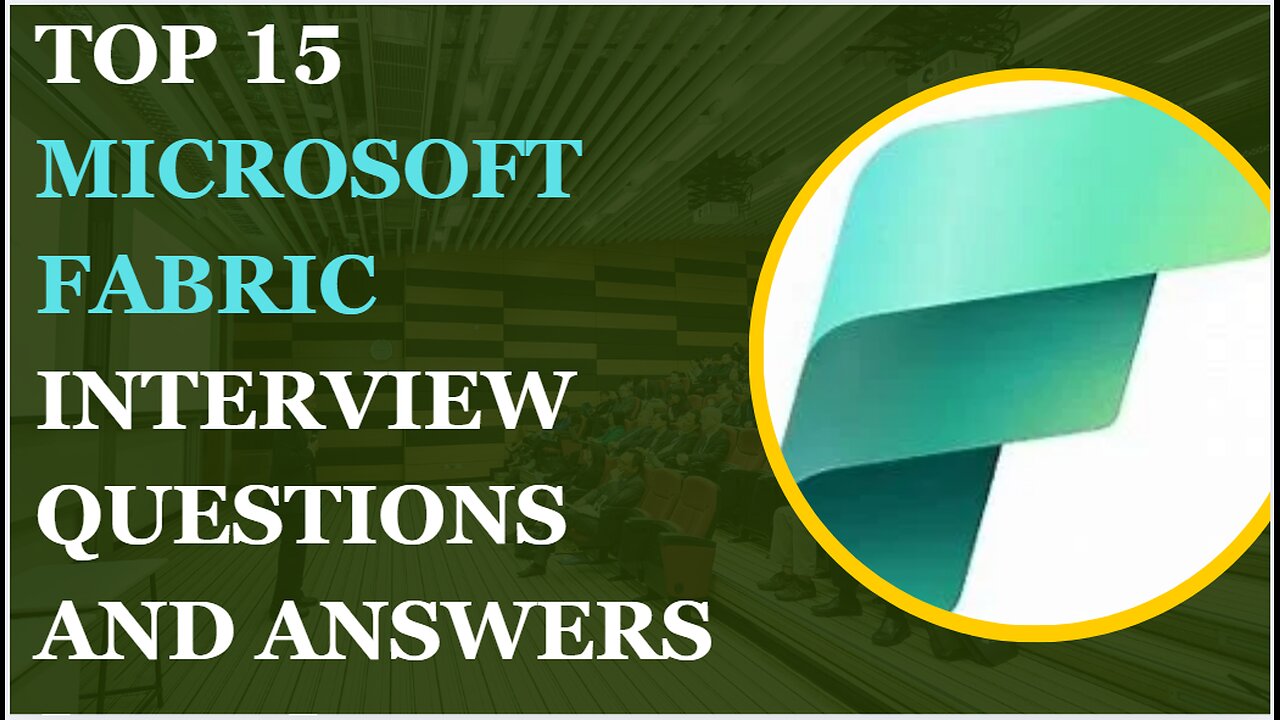 Top 15 Microsoft Fabric Interview Questions and Answers[2025]