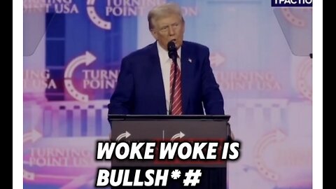 Trump SAYS WOKE IS BULLSH*#!