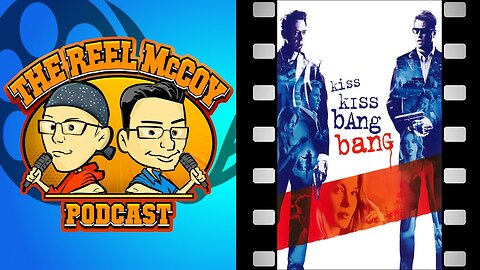 Kiss Kiss Bang Bang (2005) - The Reel McCoy Podcast #182