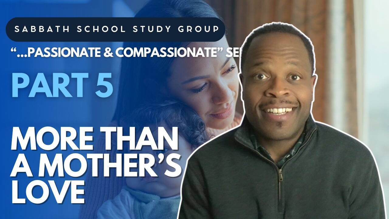 More Than a Mother's Love - Deuteronomy 4 Sabbath School Study Group Lesson w/ Chris Bailey III