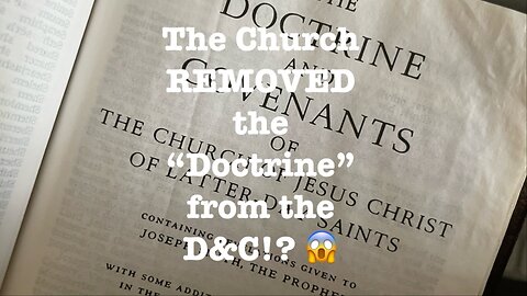 Did the Church REMOVE the DOCTRINE from the D&C?!