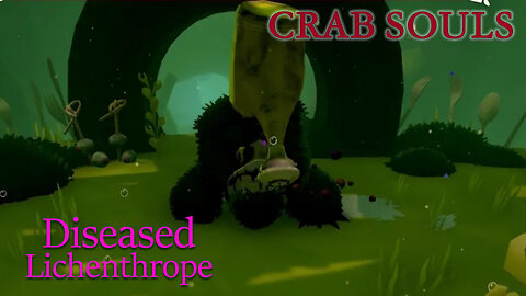 Crab Souls: Defeating the Diseased Lichenthrope - Another Crab's Treasure