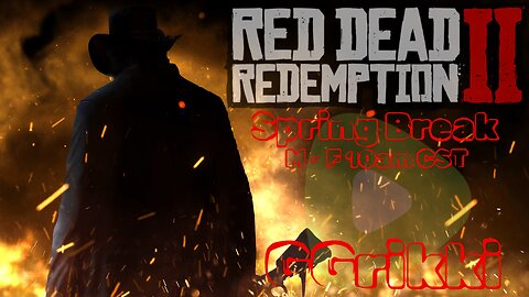 Spring Break -- Chill RDR2 -- GOODBOY RUN?