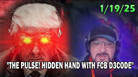 Major Decode Update Today 01.19.25: "THE PULSE! HIDDEN HAND WITH FCB D3CODE"