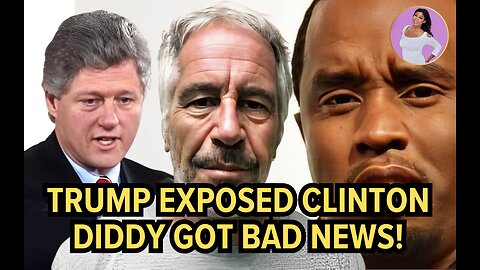 Donald Trump EXPOSED Bill Clinton, Diddy Gets Bad News, and Undercover DOE Video!!!