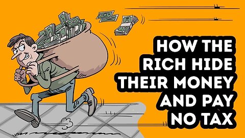 HOW THE RICH HIDE THEIR MONEY AND PAY NO TAX