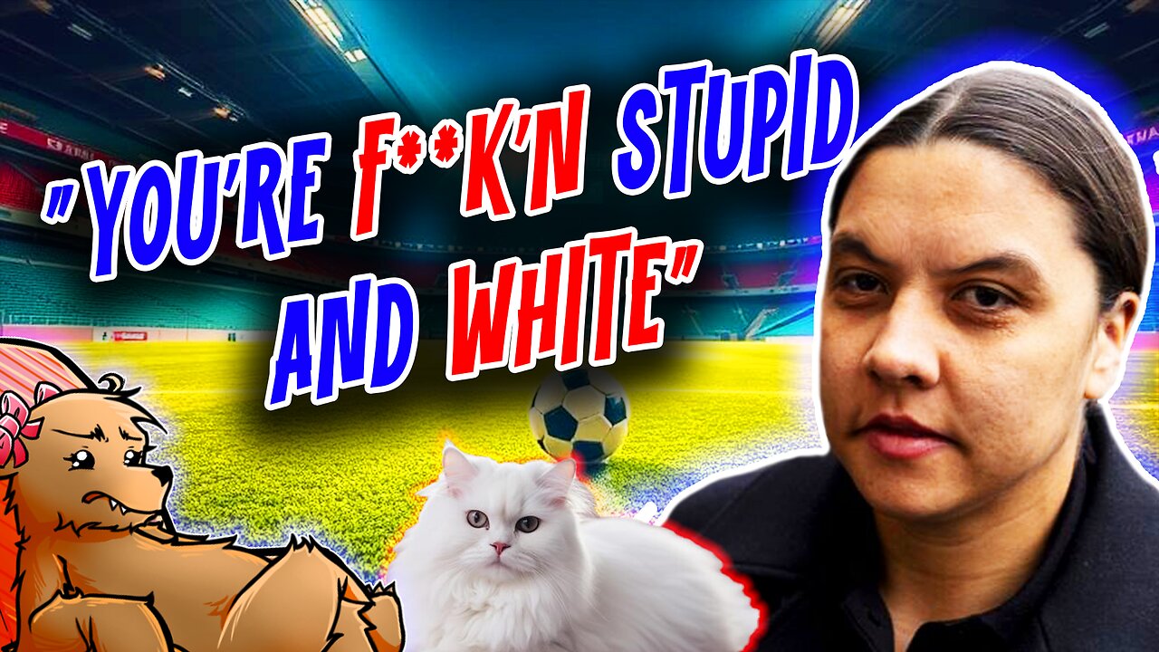 "YOU'RE F**K'N STUPID AND WHITE"