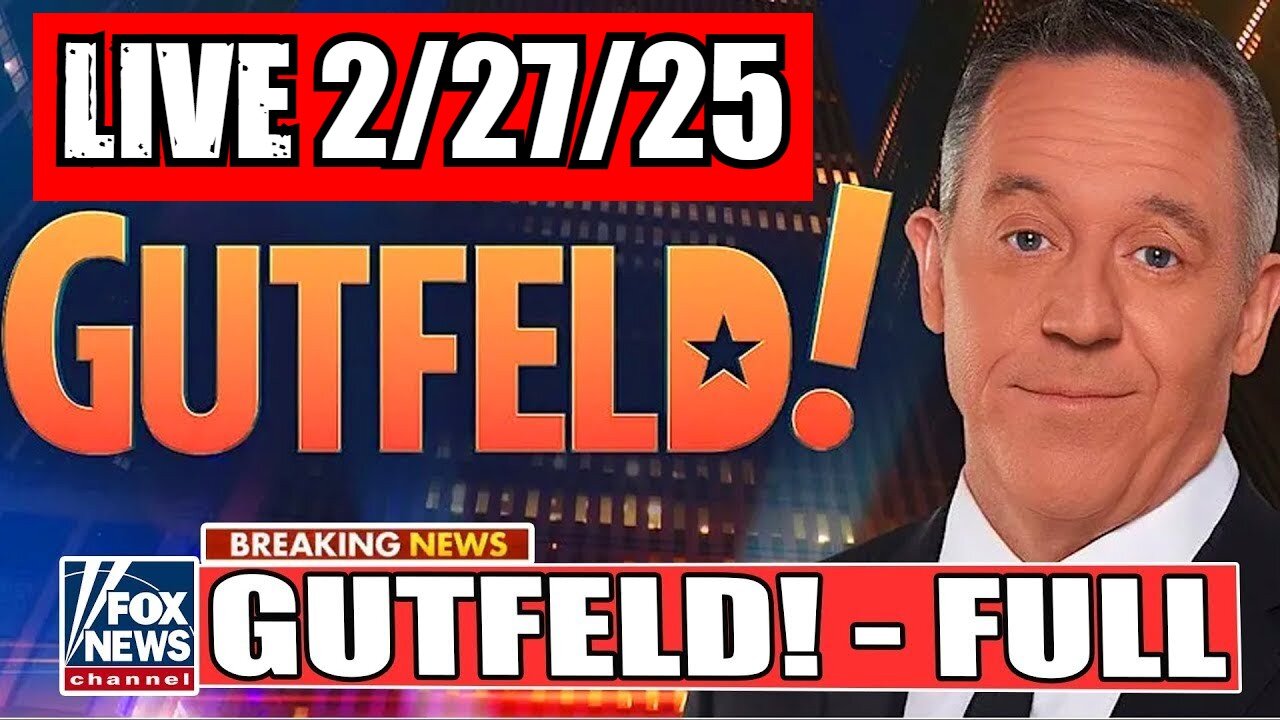 Gutfeld! Greg Gutfeld 2/27/25 (Full Show)