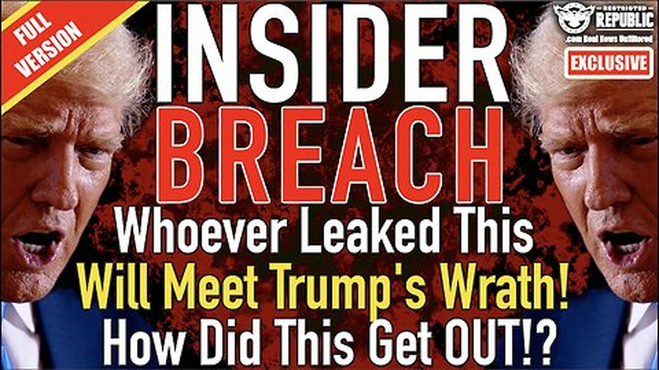 Insider Breach!. Whoever Leaked This Will Meet Trump's Wrath! It's Out Now! Social Media Ignites!