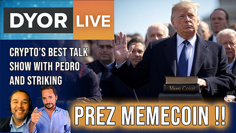 DYOR Live: President Trump, The Memecoin President