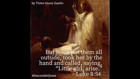 Jesus said, “Little girl, arise.” Then her spirit returned, and she arose immediately.