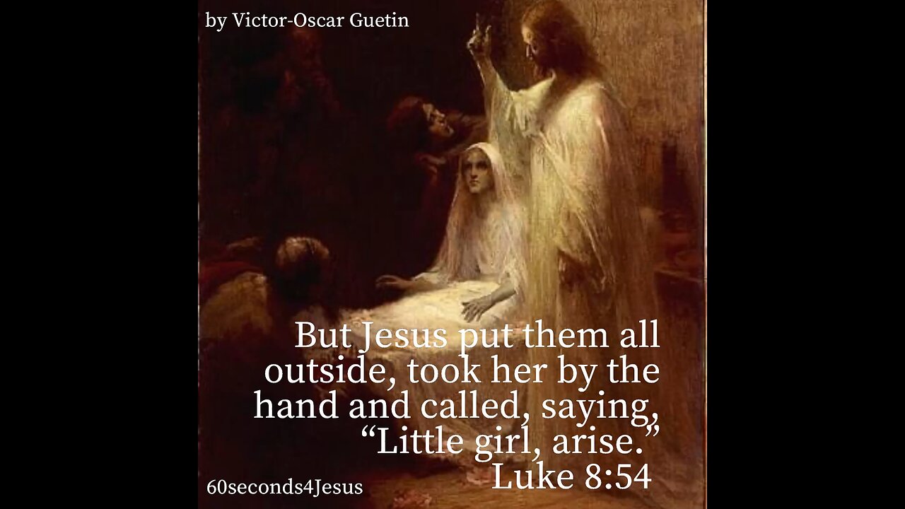 Jesus said, “Little girl, arise.” Then her spirit returned, and she arose immediately.