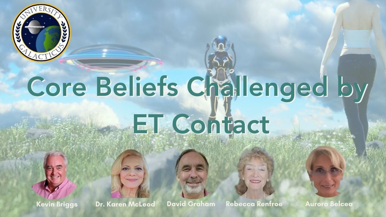 Core Beliefs Challenged by ET Contact - Part 2 of 2