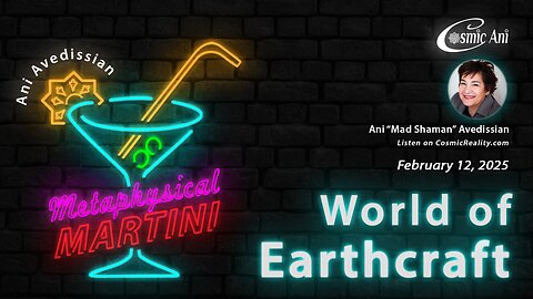 "Metaphysical Martini" 02/12/2025 - World of Earthcraft