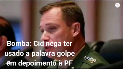 Bomba: Cid nega ter usado a palavra golpe em depoimento à PF