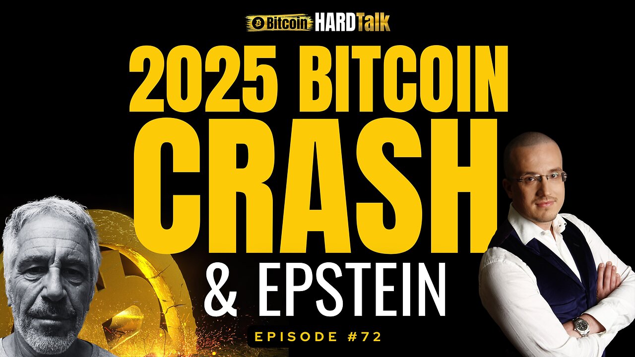 Understanding the 2025 Bitcoin Crash & Epstein File Drop | #BitcoinHardTalk Episode 72