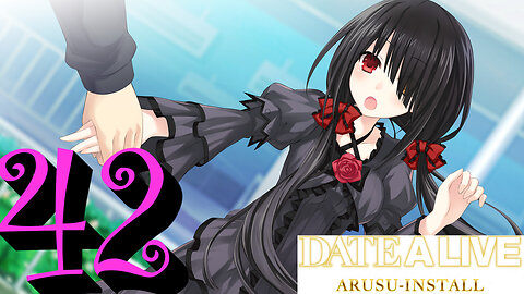 Let's Play Date A Live: Arusu Install [42] All We Want is a Date