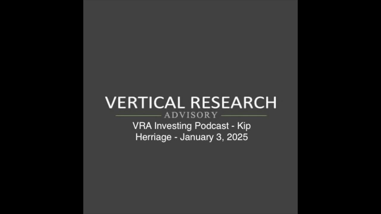 VRA Investing Podcast: The Potential For A Special Year. Bull Market Expectations - Kip Herriage