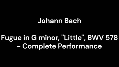 Fugue in G minor, ''Little'', BWV 578 - Complete Performance