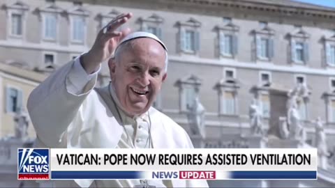 The Pope now requires assisted ventilation